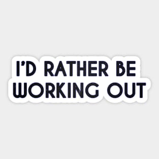 I Would Rather Be Working Out | Gym Fitness Sticker